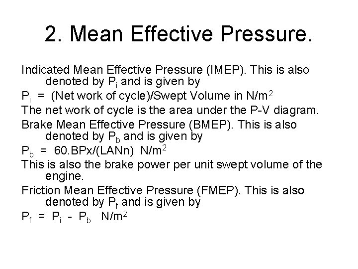 2. Mean Effective Pressure. Indicated Mean Effective Pressure (IMEP). This is also denoted by