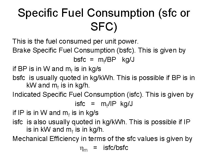 Specific Fuel Consumption (sfc or SFC) This is the fuel consumed per unit power.