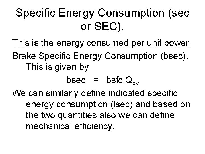 Specific Energy Consumption (sec or SEC). This is the energy consumed per unit power.