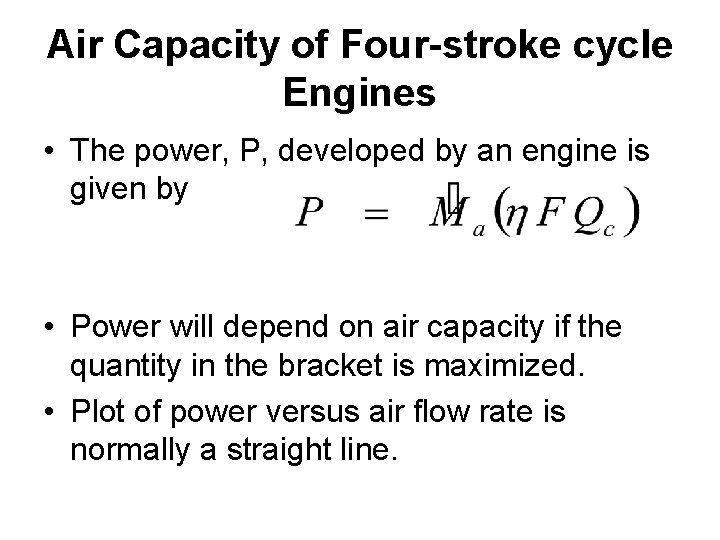 Air Capacity of Four-stroke cycle Engines • The power, P, developed by an engine