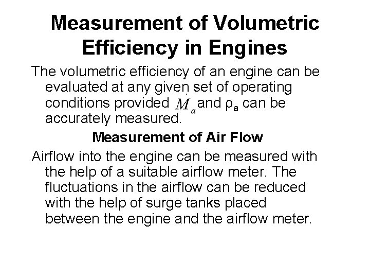 Measurement of Volumetric Efficiency in Engines The volumetric efficiency of an engine can be