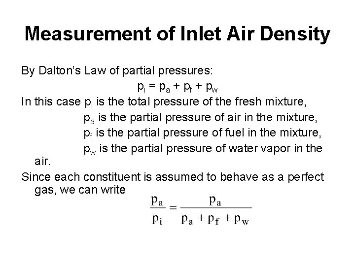 Measurement of Inlet Air Density By Dalton’s Law of partial pressures: pi = pa