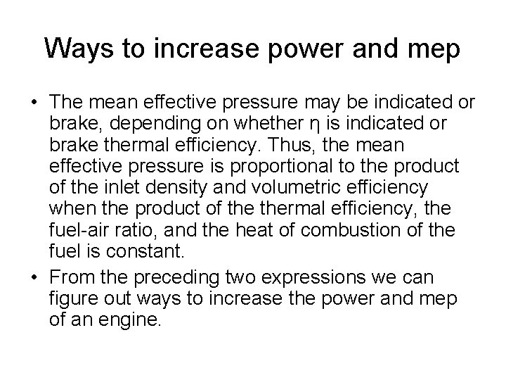 Ways to increase power and mep • The mean effective pressure may be indicated