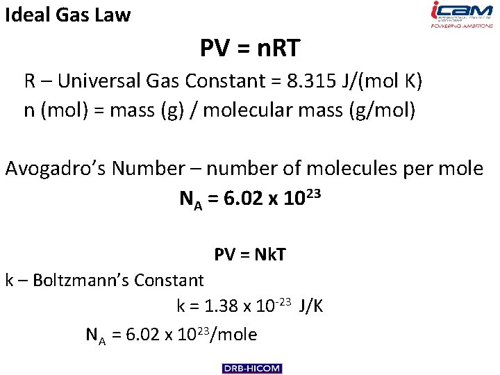 Ideal Gas Law PV = n. RT R – Universal Gas Constant = 8.