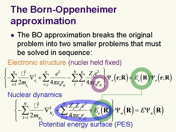 The Born-Oppenheimer approximation l The BO approximation breaks the original problem into two smaller