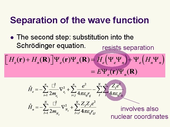 Separation of the wave function l The second step: substitution into the Schrödinger equation.