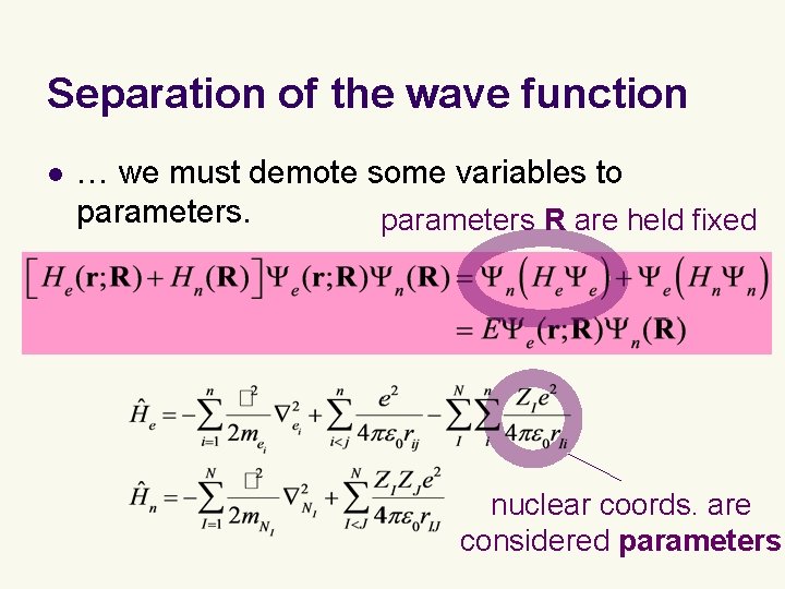 Separation of the wave function l … we must demote some variables to parameters