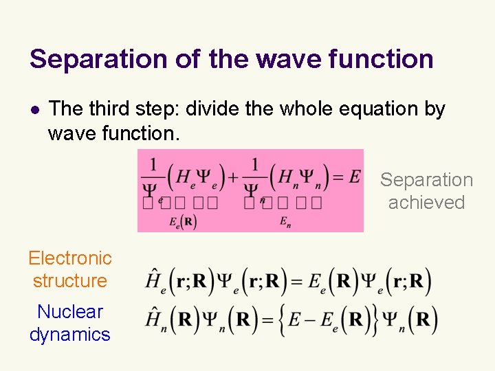 Separation of the wave function l The third step: divide the whole equation by