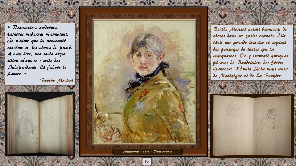  « Romanciers modernes, peintres modernes m’ennuient. Je n’aime que la nouveauté extrême ou