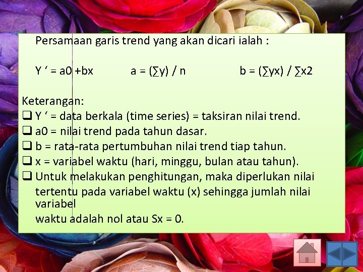 Persamaan garis trend yang akan dicari ialah : Y ‘ = a 0 +bx