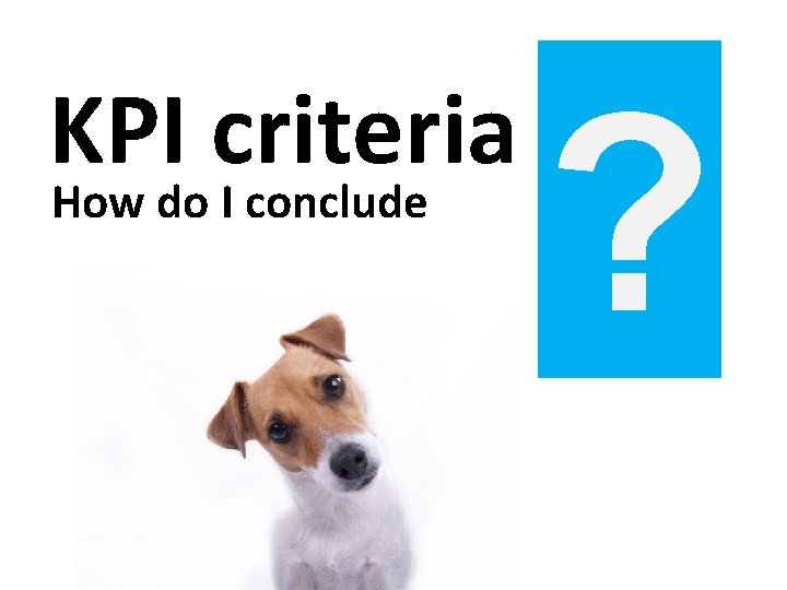 KPI criteria How do I conclude ? 