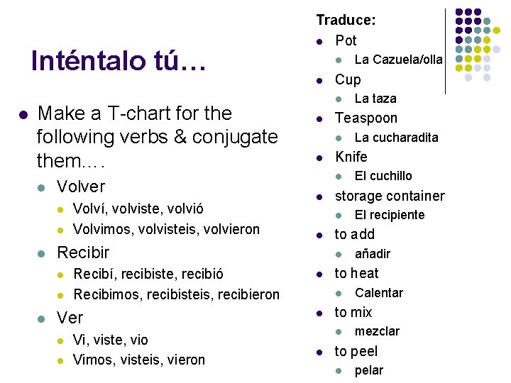 Inténtalo tú… l Make a T-chart for the following verbs & conjugate them…. l