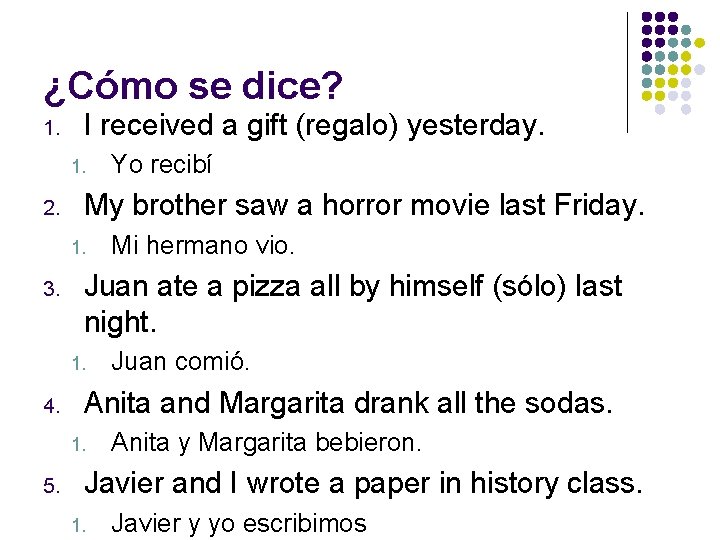 ¿Cómo se dice? 1. I received a gift (regalo) yesterday. 1. 2. My brother