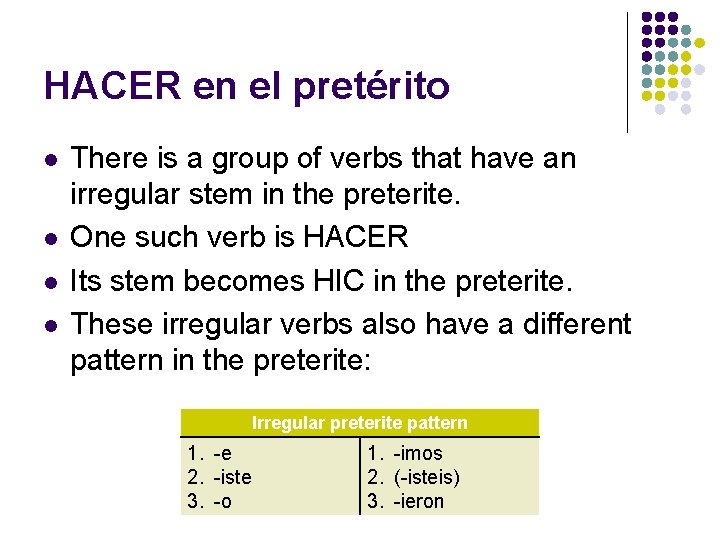 HACER en el pretérito l l There is a group of verbs that have