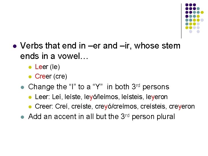 l Verbs that end in –er and –ir, whose stem ends in a vowel…