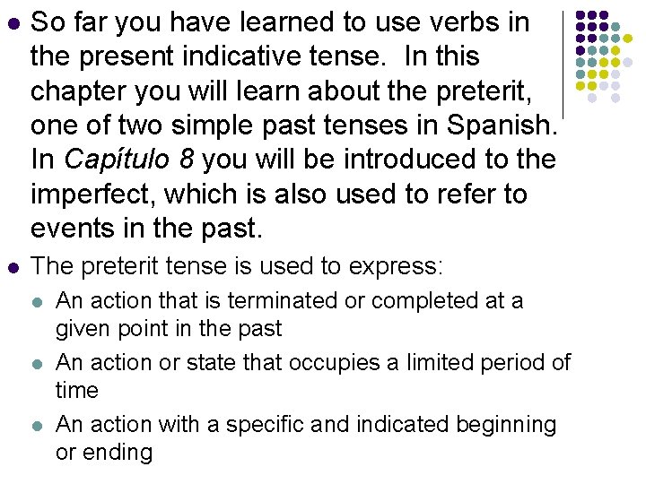 l So far you have learned to use verbs in the present indicative tense.