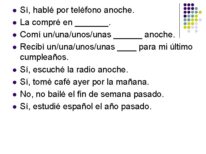 l l l l Sí, hablé por teléfono anoche. La compré en _______. Comí