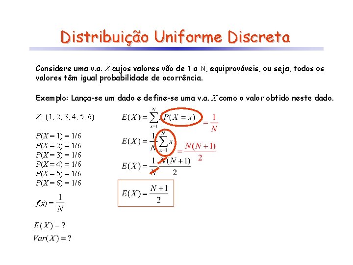 Distribuição Uniforme Discreta Considere uma v. a. X cujos valores vão de 1 a