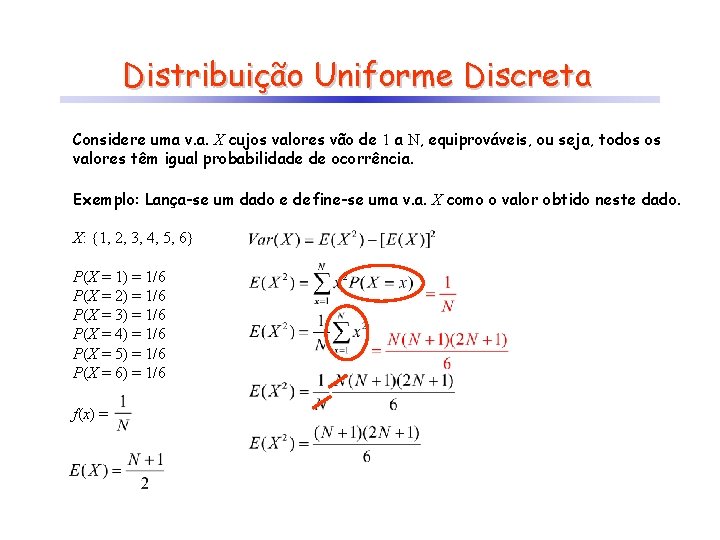 Distribuição Uniforme Discreta Considere uma v. a. X cujos valores vão de 1 a