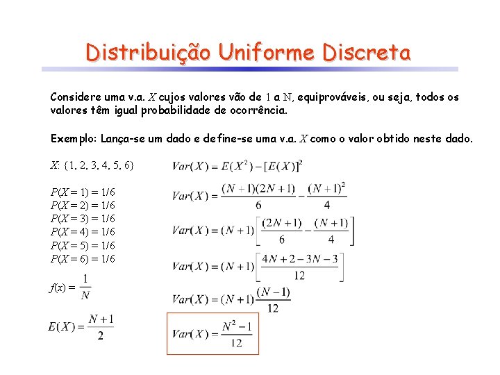 Distribuição Uniforme Discreta Considere uma v. a. X cujos valores vão de 1 a