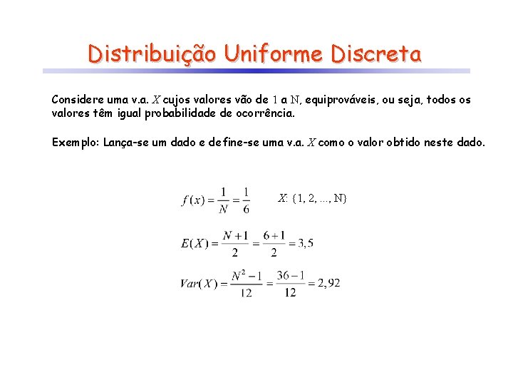 Distribuição Uniforme Discreta Considere uma v. a. X cujos valores vão de 1 a