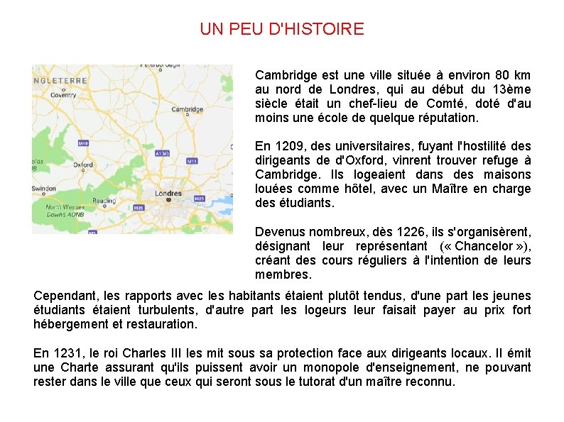 UN PEU D'HISTOIRE Cambridge est une ville située à environ 80 km au nord