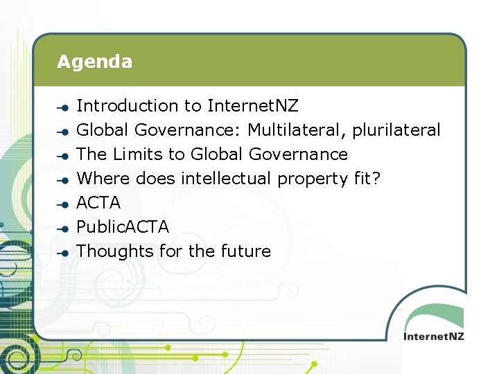Agenda Introduction to Internet. NZ Global Governance: Multilateral, plurilateral The Limits to Global Governance