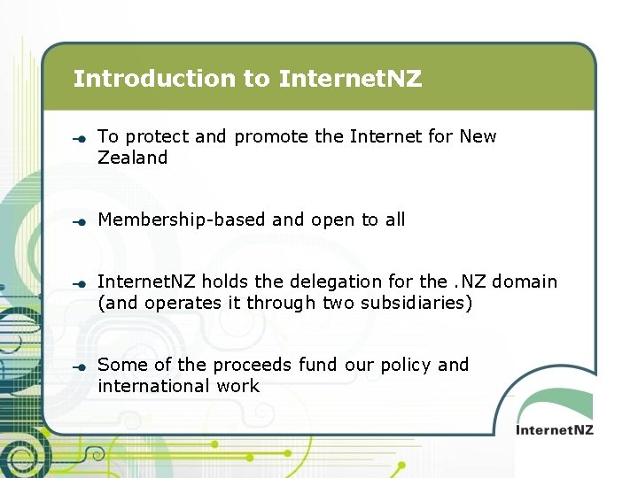 Introduction to Internet. NZ To protect and promote the Internet for New Zealand Membership-based