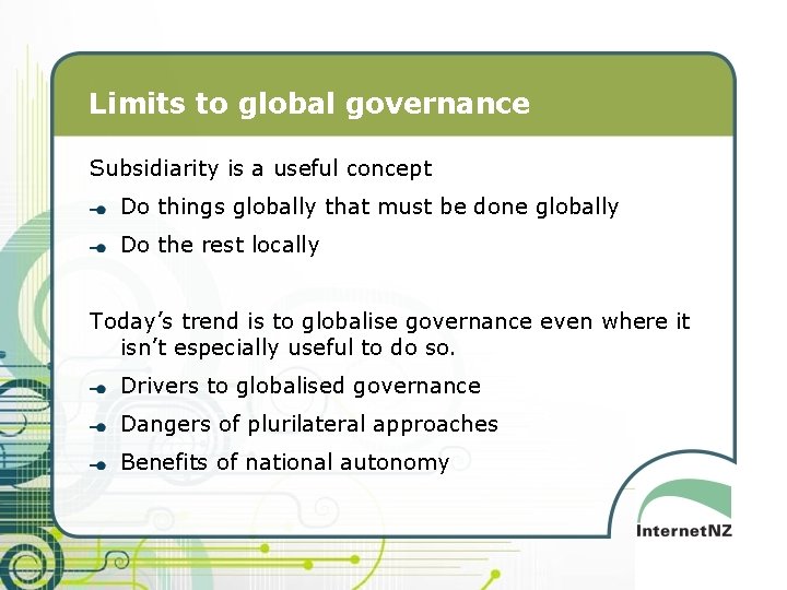 Limits to global governance Subsidiarity is a useful concept Do things globally that must