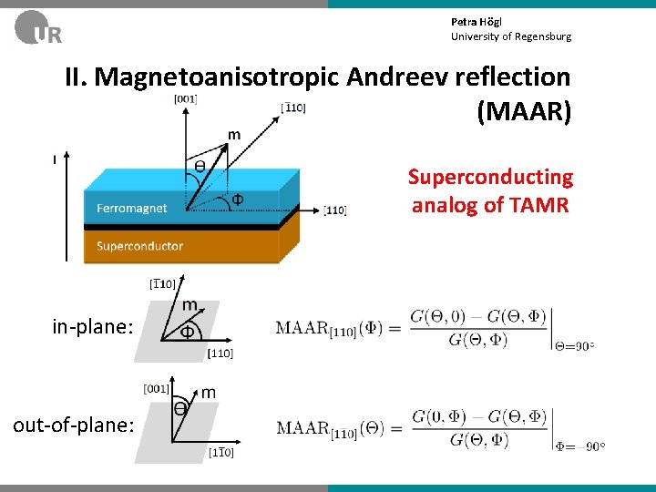Petra Högl University of Regensburg II. Magnetoanisotropic Andreev reflection (MAAR) Superconducting analog of TAMR