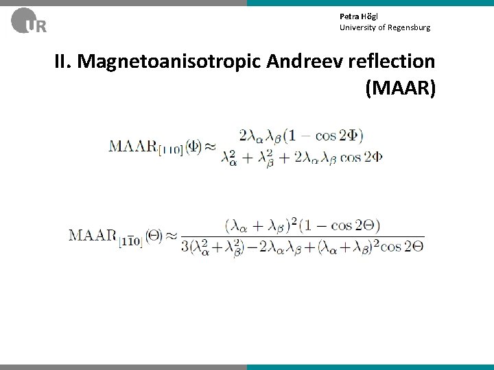 Petra Högl University of Regensburg II. Magnetoanisotropic Andreev reflection (MAAR) 