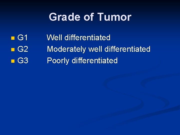 Grade of Tumor G 1 n G 2 n G 3 n Well differentiated