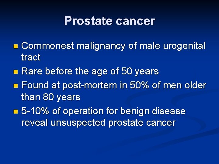 Prostate cancer Commonest malignancy of male urogenital tract n Rare before the age of
