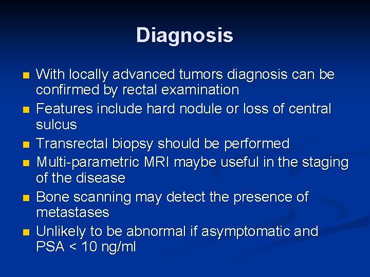 Diagnosis n n n With locally advanced tumors diagnosis can be confirmed by rectal