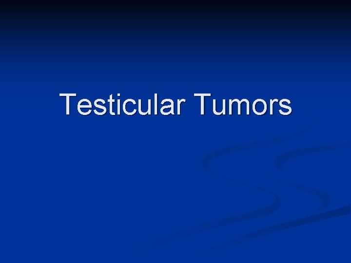 Testicular Tumors 