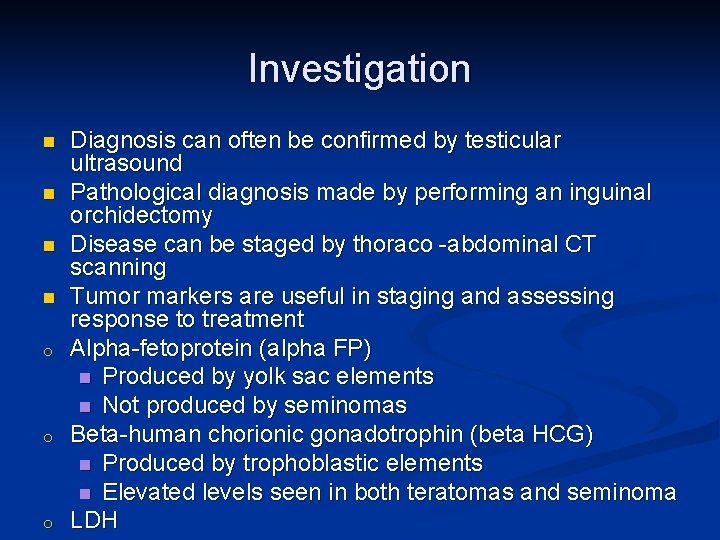 Investigation n n o o o Diagnosis can often be confirmed by testicular ultrasound