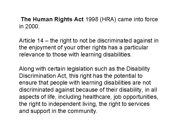  The Human Rights Act 1998 (HRA) came into force in 2000. Article 14
