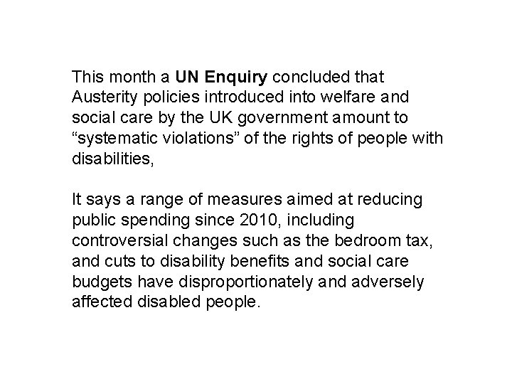 This month a UN Enquiry concluded that Austerity policies introduced into welfare and social