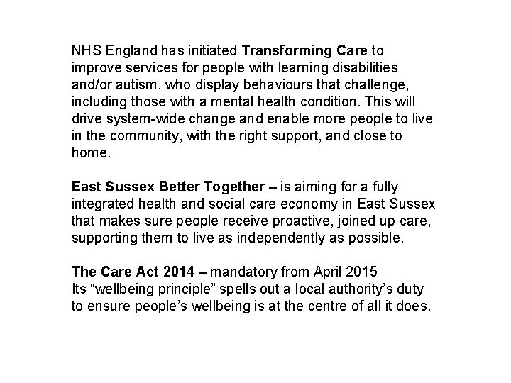 NHS England has initiated Transforming Care to improve services for people with learning disabilities