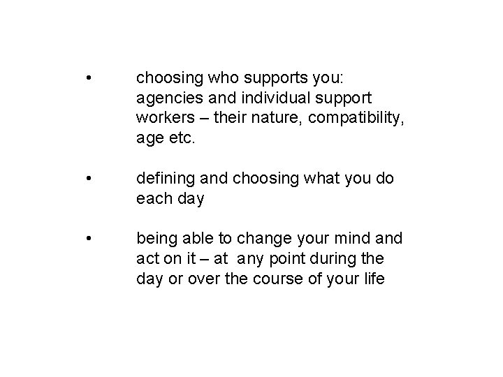  • choosing who supports you: agencies and individual support workers – their nature,