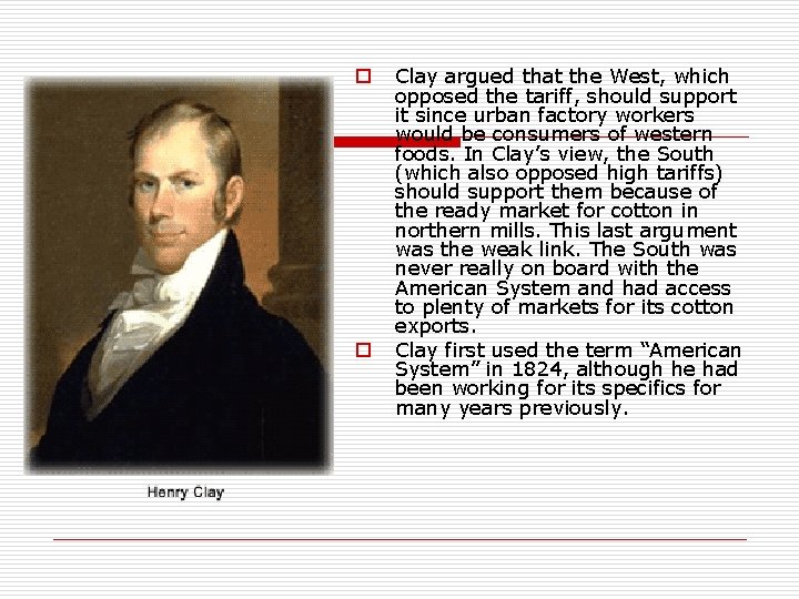 o o Clay argued that the West, which opposed the tariff, should support it