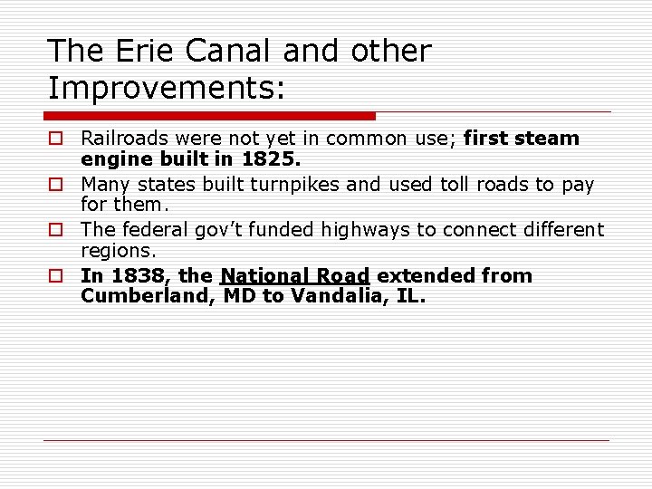 The Erie Canal and other Improvements: o Railroads were not yet in common use;