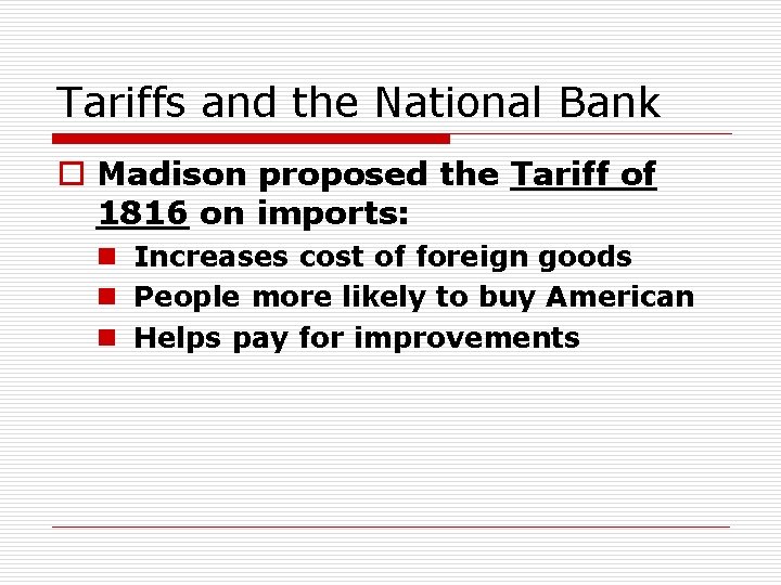 Tariffs and the National Bank o Madison proposed the Tariff of 1816 on imports: