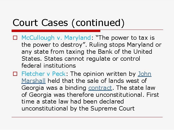 Court Cases (continued) o Mc. Cullough v. Maryland: “The power to tax is the