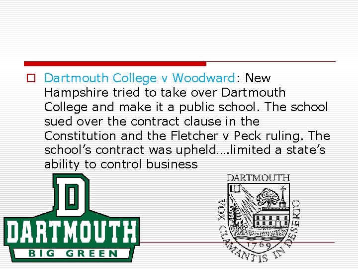 o Dartmouth College v Woodward: New Hampshire tried to take over Dartmouth College and