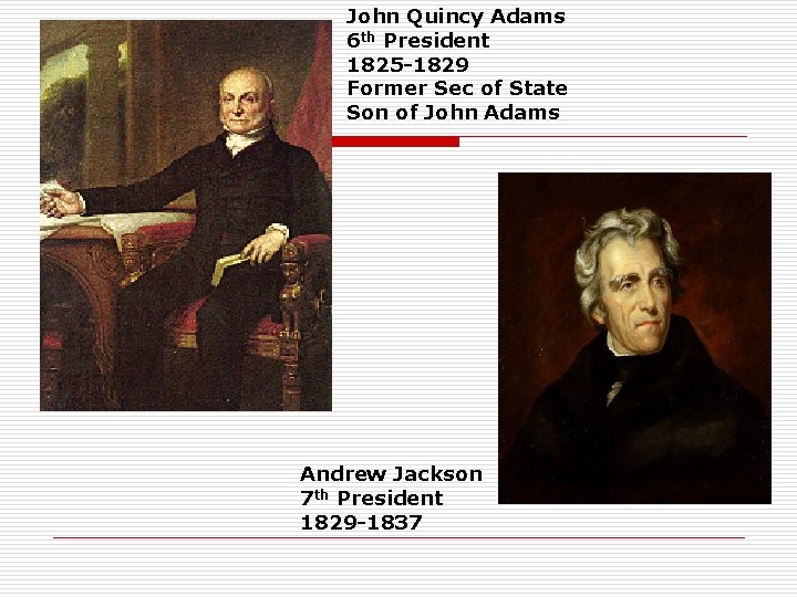 John Quincy Adams 6 th President 1825 -1829 Former Sec of State Son of