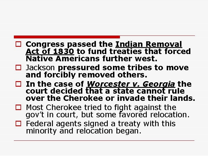 o Congress passed the Indian Removal Act of 1830 to fund treaties that forced