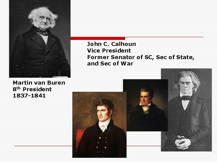 John C. Calhoun Vice President Former Senator of SC, Sec of State, and Sec