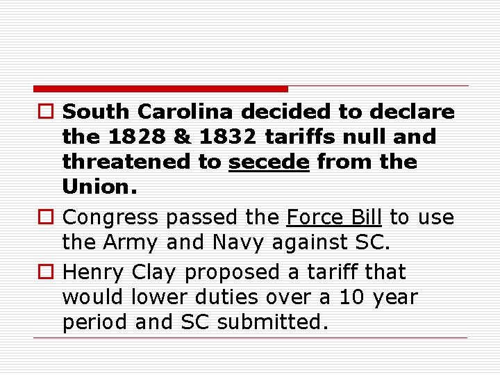 o South Carolina decided to declare the 1828 & 1832 tariffs null and threatened