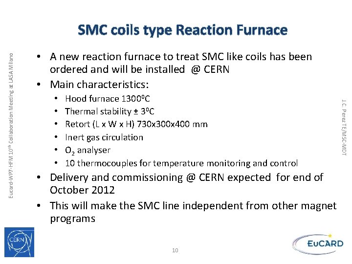  • A new reaction furnace to treat SMC like coils has been ordered